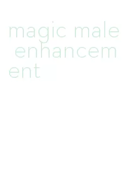 magic male enhancement