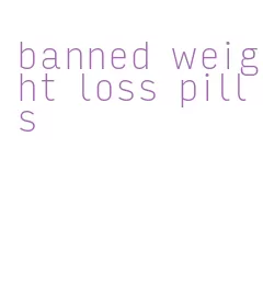 banned weight loss pills