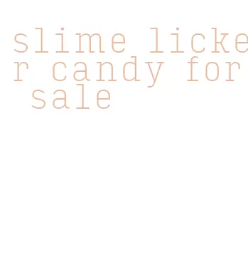 slime licker candy for sale