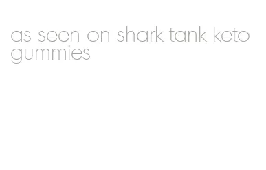 as seen on shark tank keto gummies