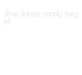 slime lickers candy target