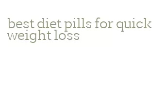 best diet pills for quick weight loss