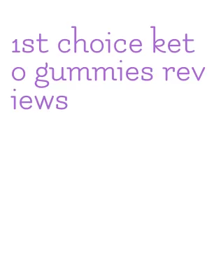 1st choice keto gummies reviews