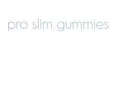 pro slim gummies