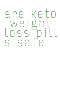 are keto weight loss pills safe