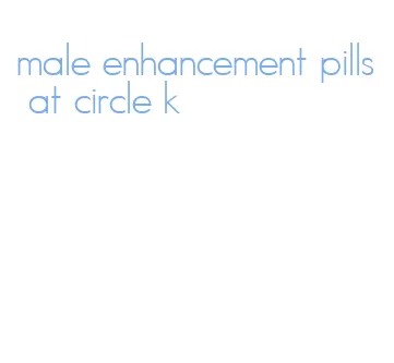 male enhancement pills at circle k