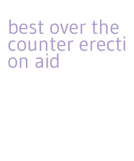 best over the counter erection aid