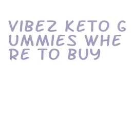 vibez keto gummies where to buy