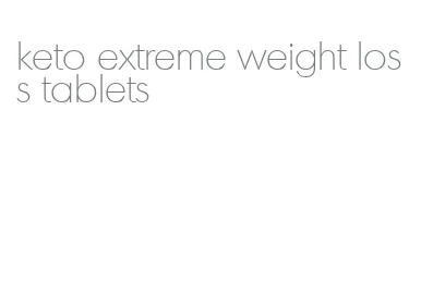keto extreme weight loss tablets