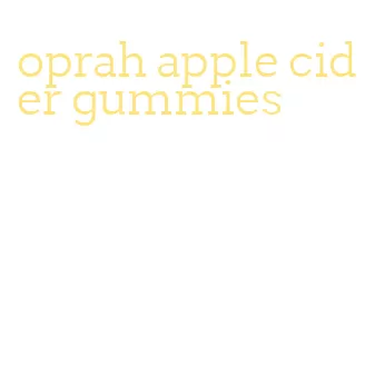 oprah apple cider gummies