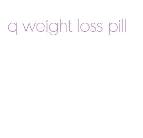 q weight loss pill
