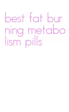 best fat burning metabolism pills