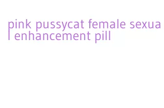 pink pussycat female sexual enhancement pill