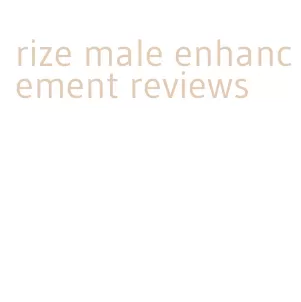 rize male enhancement reviews