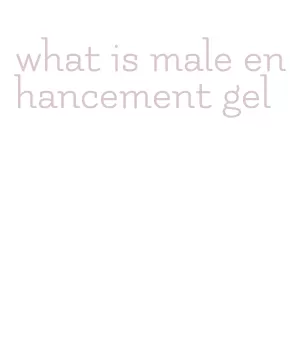 what is male enhancement gel