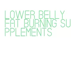 lower belly fat burning supplements