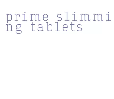prime slimming tablets