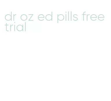 dr oz ed pills free trial
