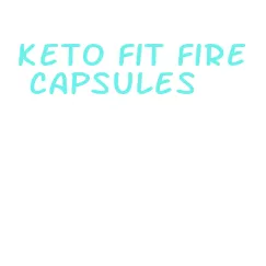 keto fit fire capsules