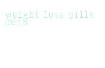 weight loss pills 2018