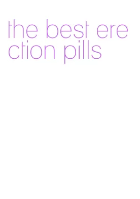 the best erection pills