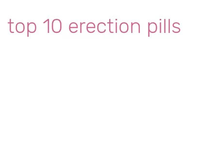 top 10 erection pills