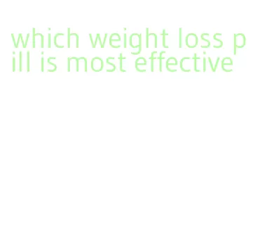 which weight loss pill is most effective