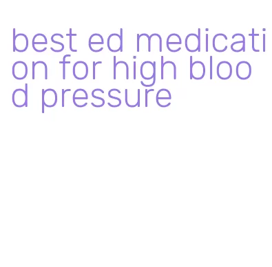 best ed medication for high blood pressure