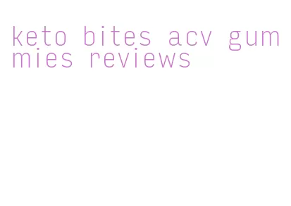 keto bites acv gummies reviews