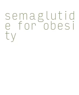 semaglutide for obesity