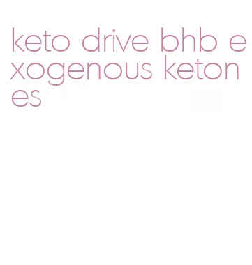 keto drive bhb exogenous ketones