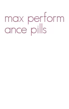 max performance pills