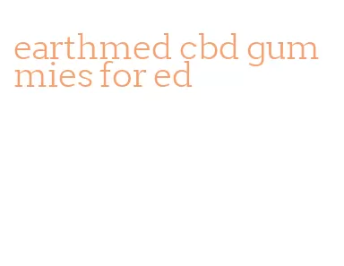 earthmed cbd gummies for ed