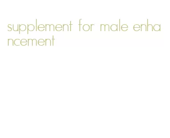 supplement for male enhancement