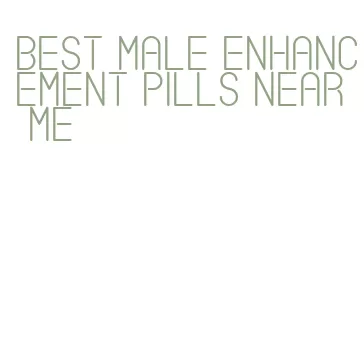 best male enhancement pills near me