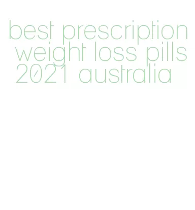 best prescription weight loss pills 2021 australia