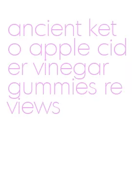 ancient keto apple cider vinegar gummies reviews