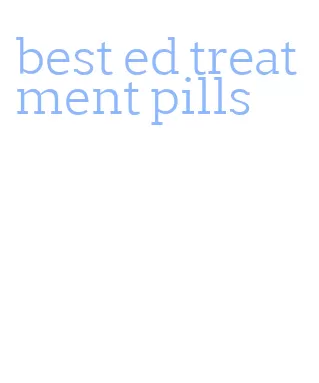 best ed treatment pills