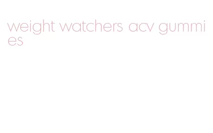 weight watchers acv gummies
