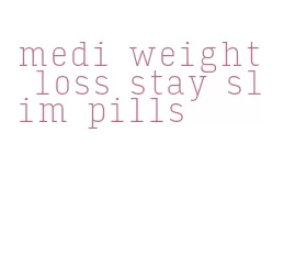 medi weight loss stay slim pills