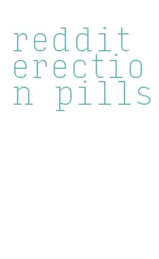 reddit erection pills