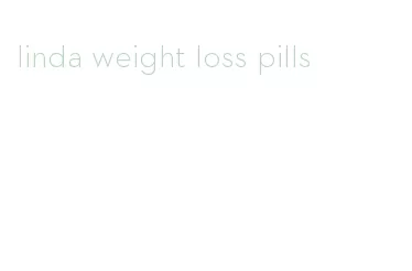 linda weight loss pills