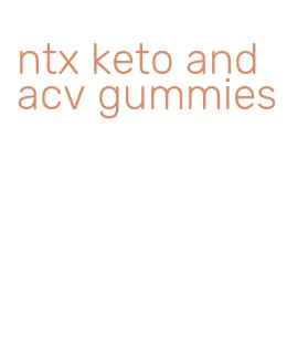 ntx keto and acv gummies