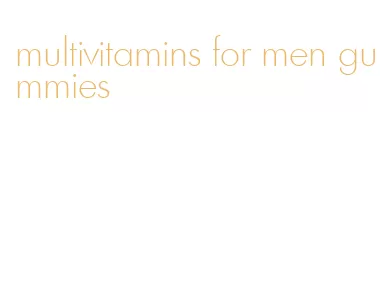 multivitamins for men gummies