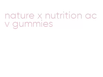 nature x nutrition acv gummies