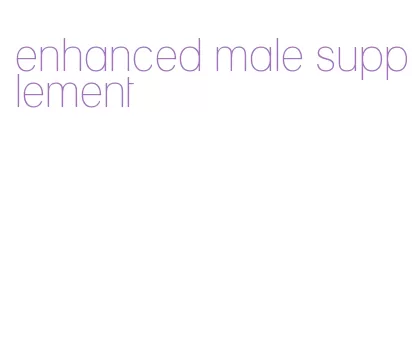 enhanced male supplement