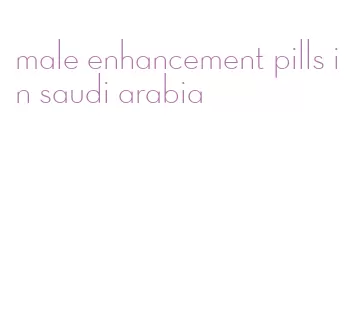 male enhancement pills in saudi arabia