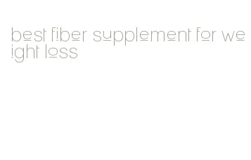 best fiber supplement for weight loss