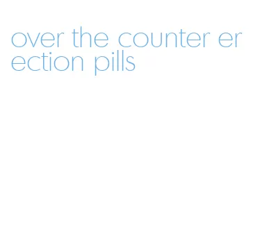 over the counter erection pills