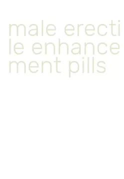 male erectile enhancement pills